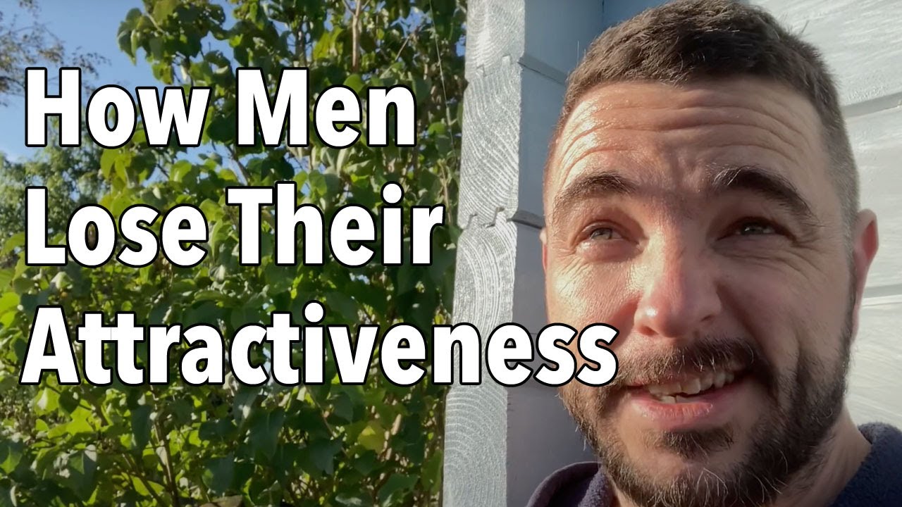 How Men Lose Their Attractiveness