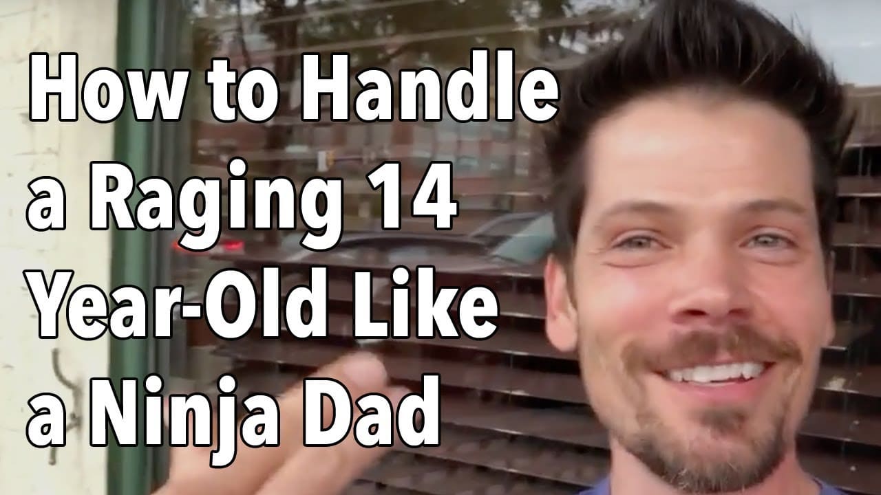 How to Handle a Raging 14-Year-Old Like a Ninja Dad