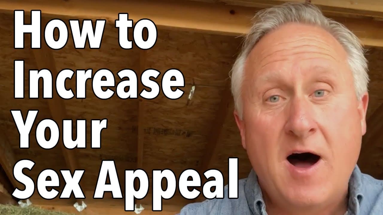 How to Increase Your Sex Appeal by Stopping This (and starting this)