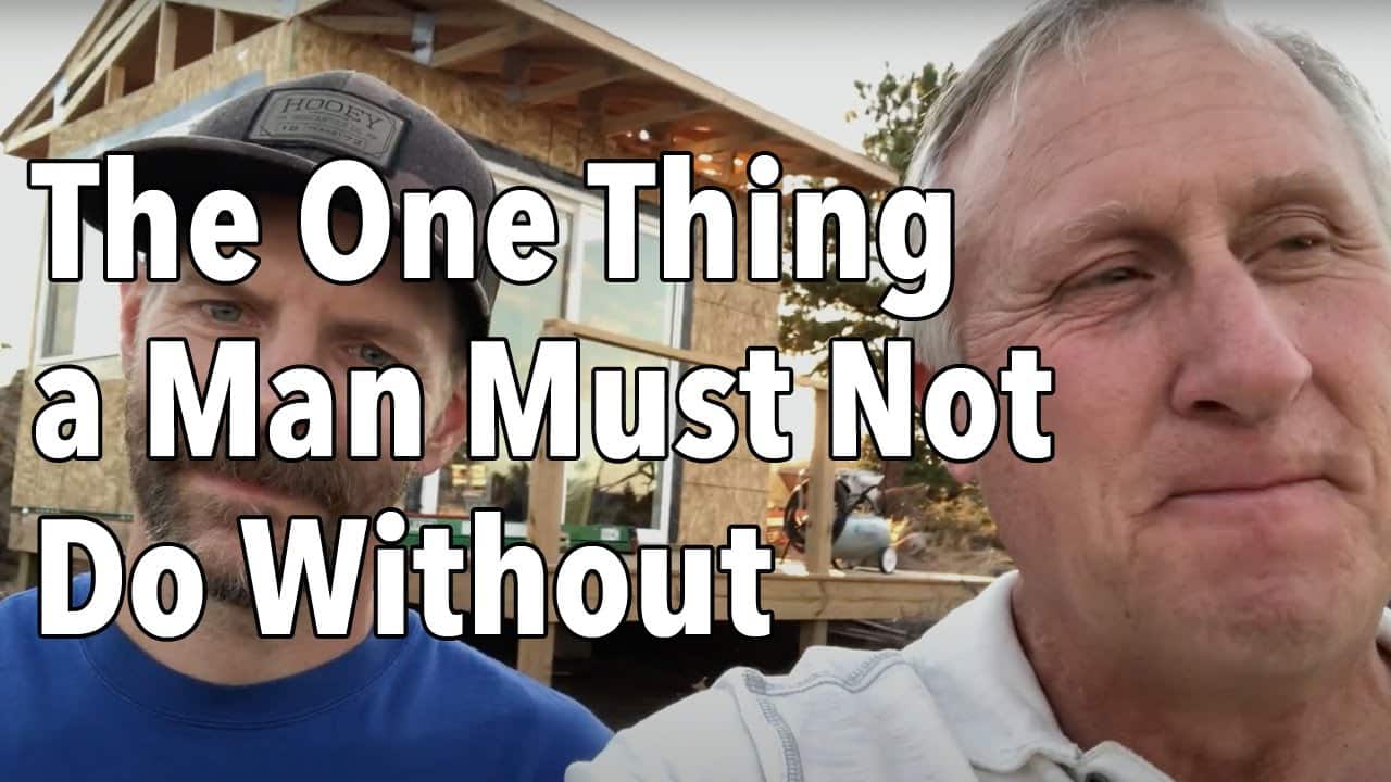 The One Thing a Man Must Not Do Without