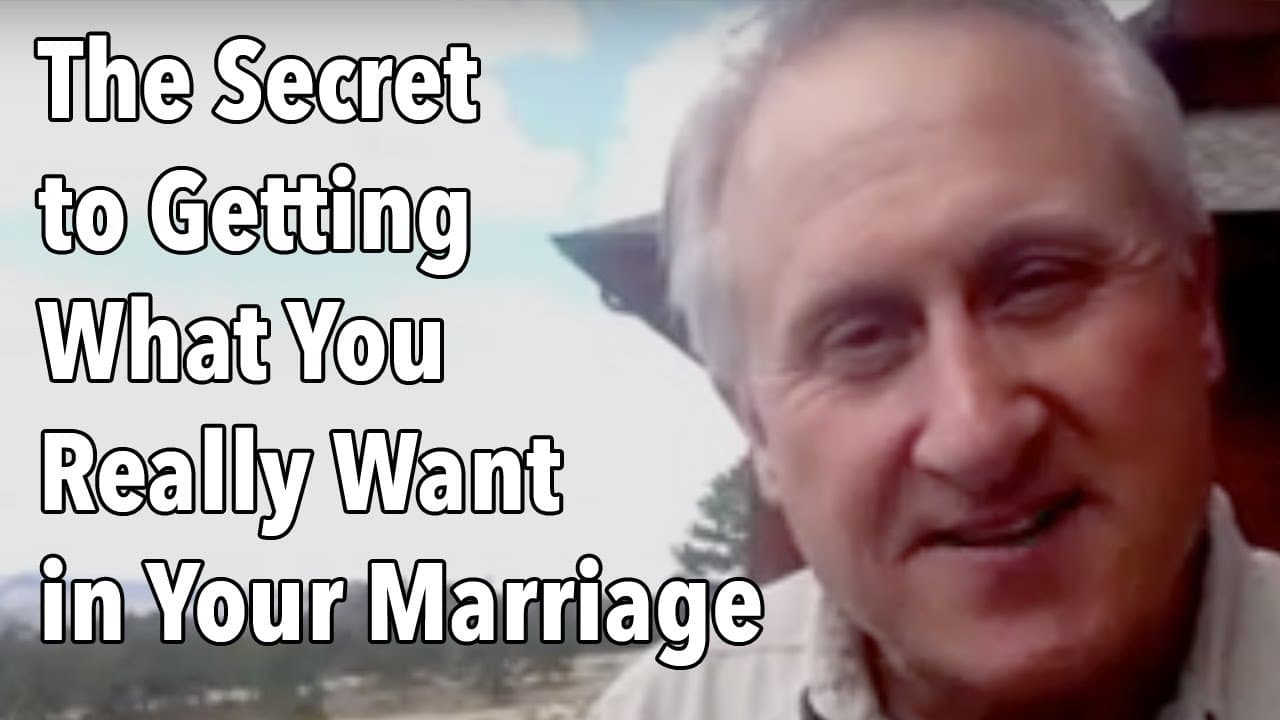 The Secret to Getting What You Really Want in Your Marriage