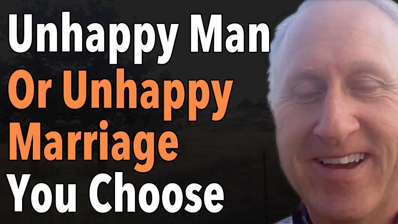 Unhappy Man Or Unhappy Marriage You Choose