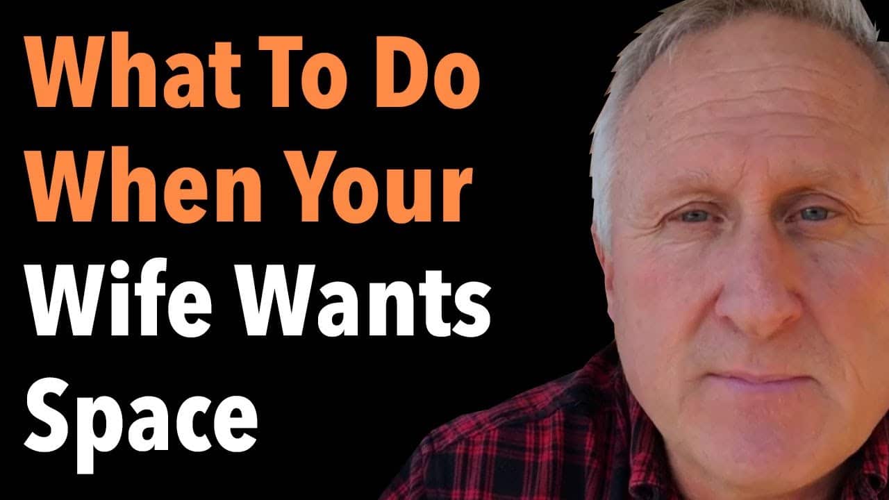 What to Do When Your Wife Wants Space