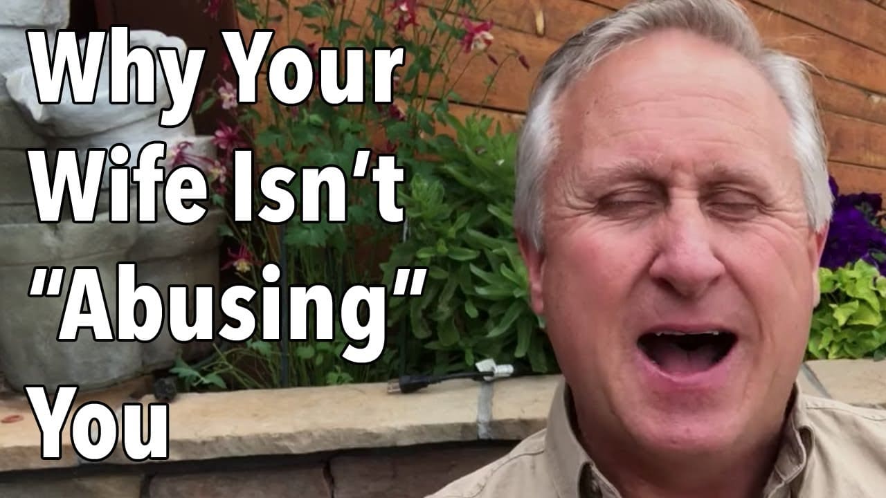 Why Your Wife Isn’t “Abusing” You