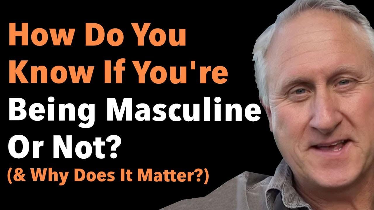 How Do You Know If Youre Being Masculine Or Not
