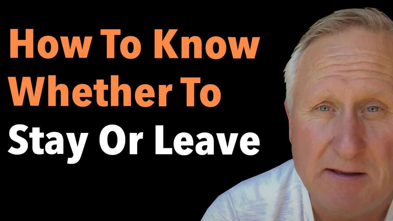 How To Know Whether To Stay Or Leave
