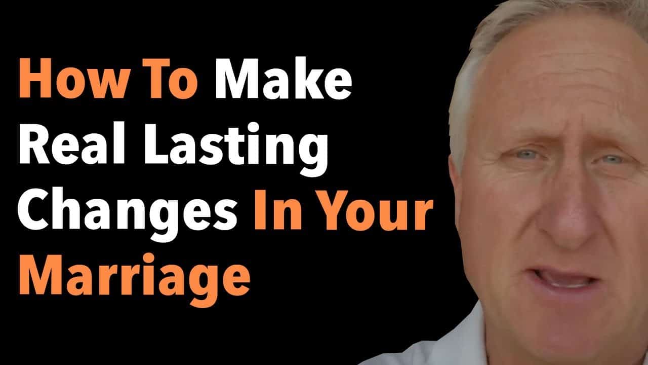 How To Make Real Lasting Changes In Your Marriage