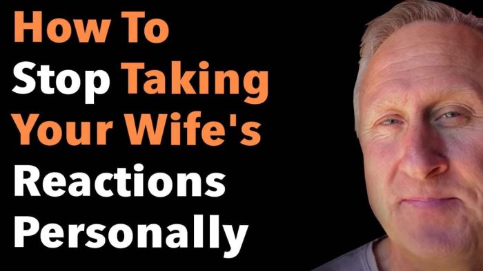 How To Stop Taking Your Wife's Reactions Personally | Goodguys2Greatmen LLC