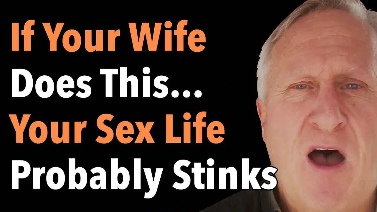 If Your Wife Does This…Your Sex Life Probably Stinks