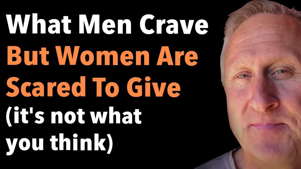 What Men Crave But Women Are Scared To Give (it’s not what you think)
