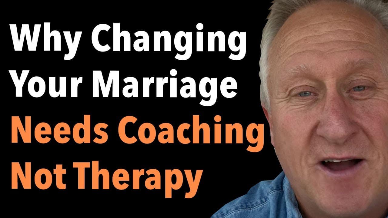 Why Changing Your Marriage Needs Coaching Not Therapy
