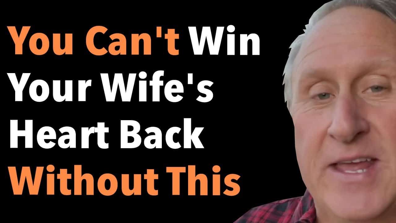 You Can’t Win Your Wife’s Heart Back Without This