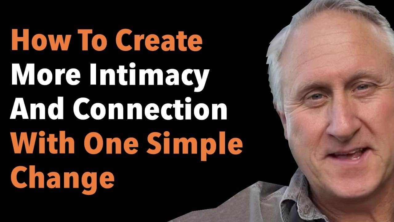 How To Create More Intimacy And Connection With One Simple Change