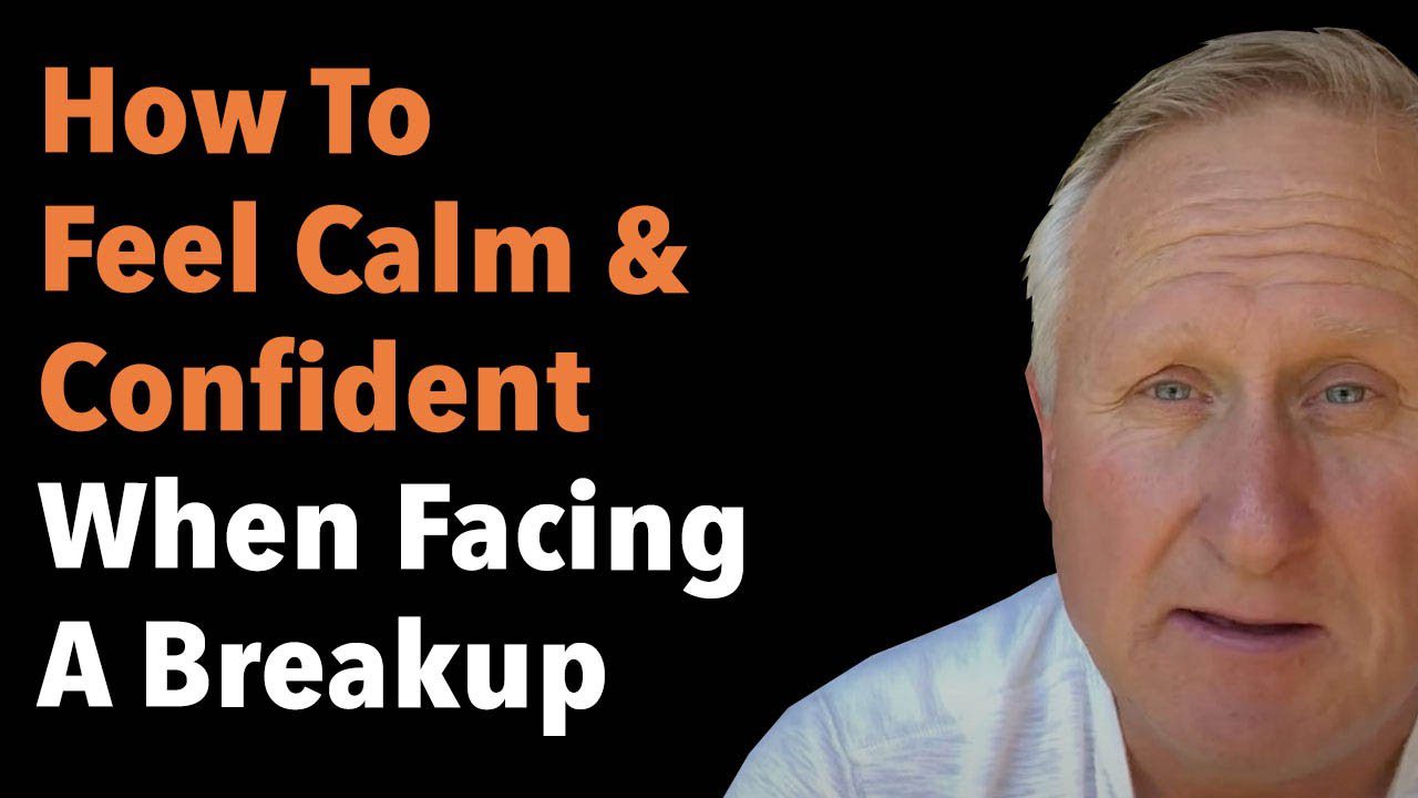 How To Feel Calm And Confident When Facing A Breakup