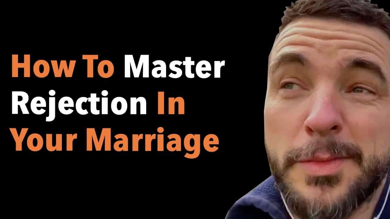 How To Master Rejection In Your Marriage