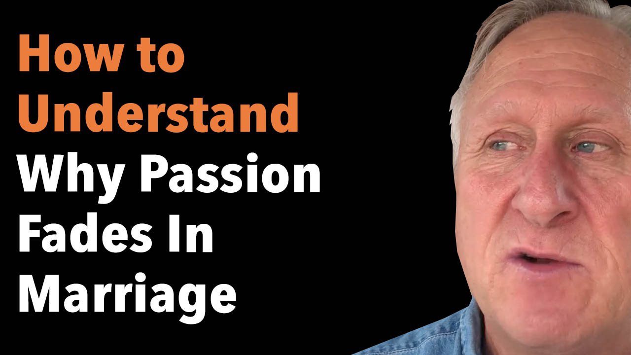 How to Understand Why Passion Fades In Marriage