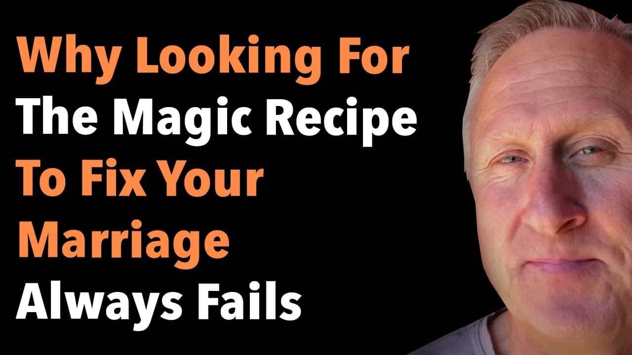 Why Looking For The Magic Recipe To Fix Your Marriage Always Fails
