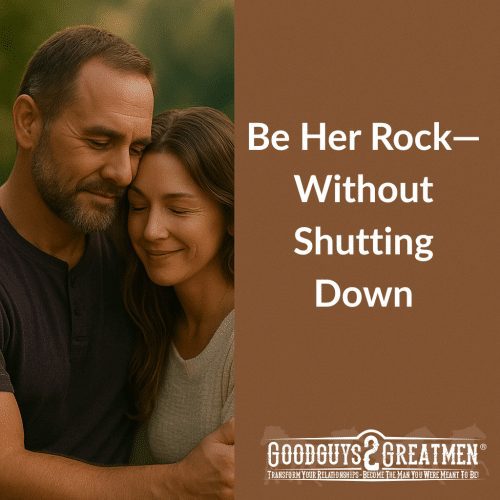 Be Her Rock—Without Shutting Down
