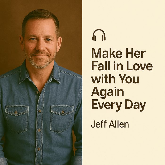 Make Her Fall in Love with You Again Every Day – Jeff Allen