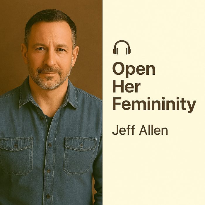 Open Her Femininity – Jeff Allen
