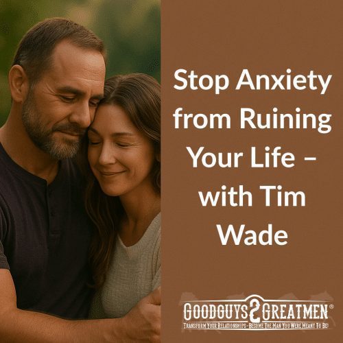Stop Letting Anxiety and Nervous Behavior Disrupt Your Relationship and Life with Tim Wade