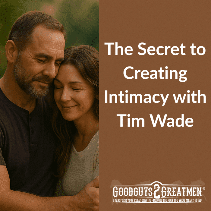 The Secret to Creating Intimacy with Tim Wade