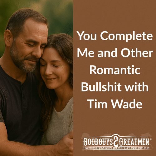THEY ALL LIED: You Complete Me and Other Romantic Bullshit with Tim Wade