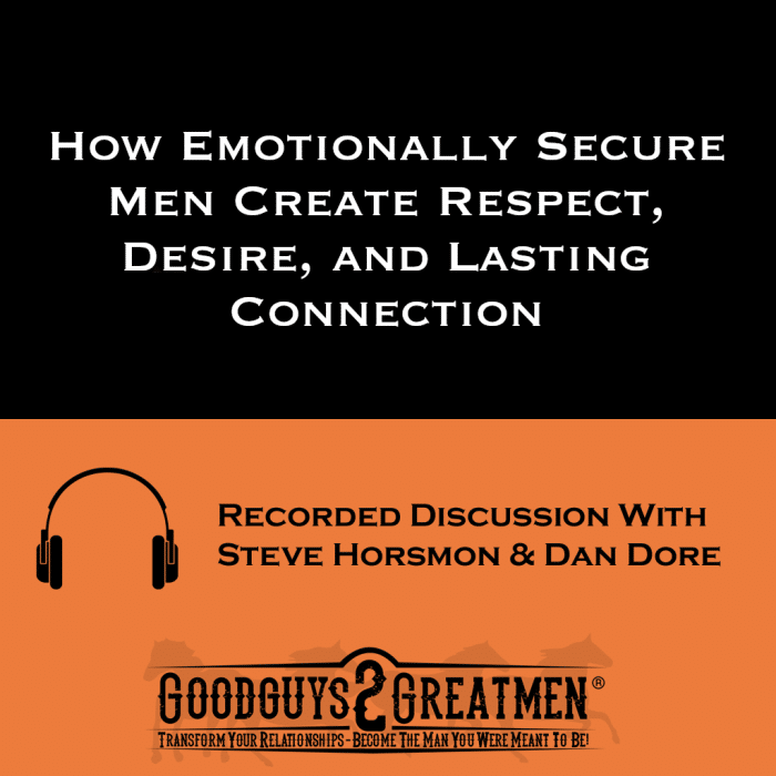 How Emotionally Secure Men Create Respect, Desire, and Lasting Connection