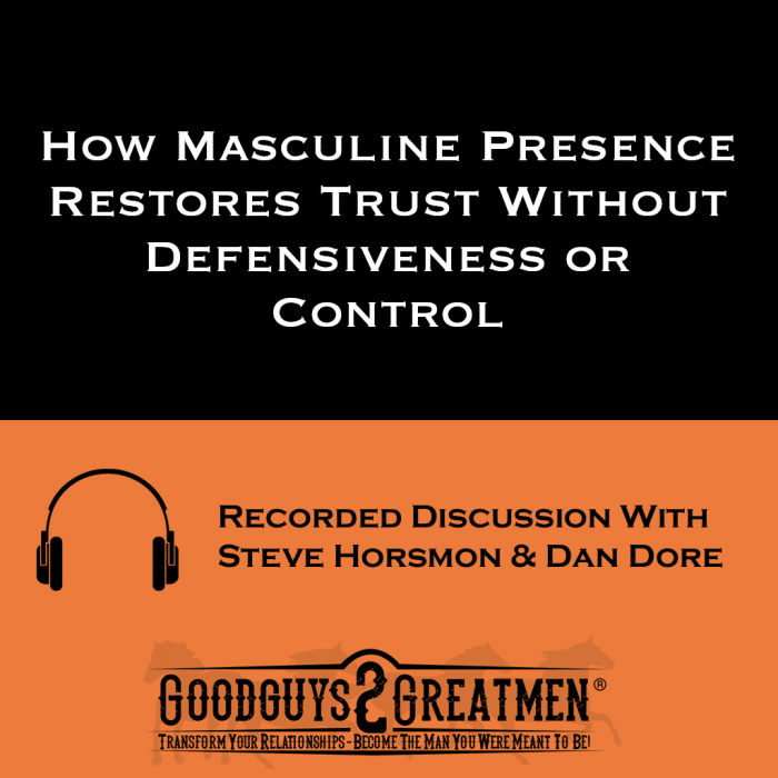How Masculine Presence Restores Trust Without Defensiveness or Control