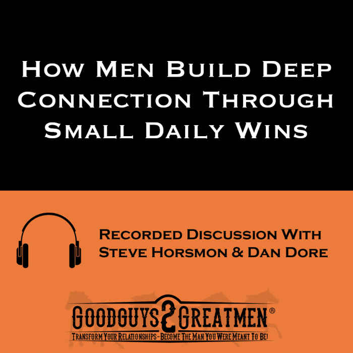 How Men Build Deep Connection Through Small Daily Wins