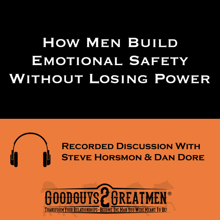 How Men Build Emotional Safety Without Losing Power