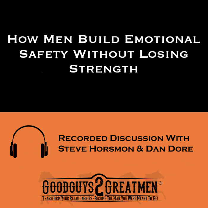 How Men Build Emotional Safety Without Losing Strength