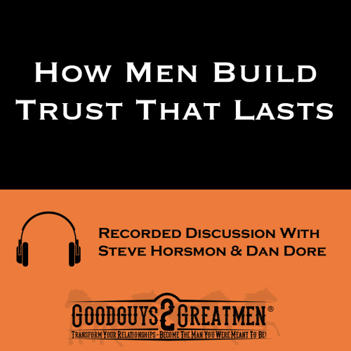 How Men Build Trust That Lasts