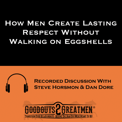 How Men Create Lasting Respect Without Walking on Eggshells