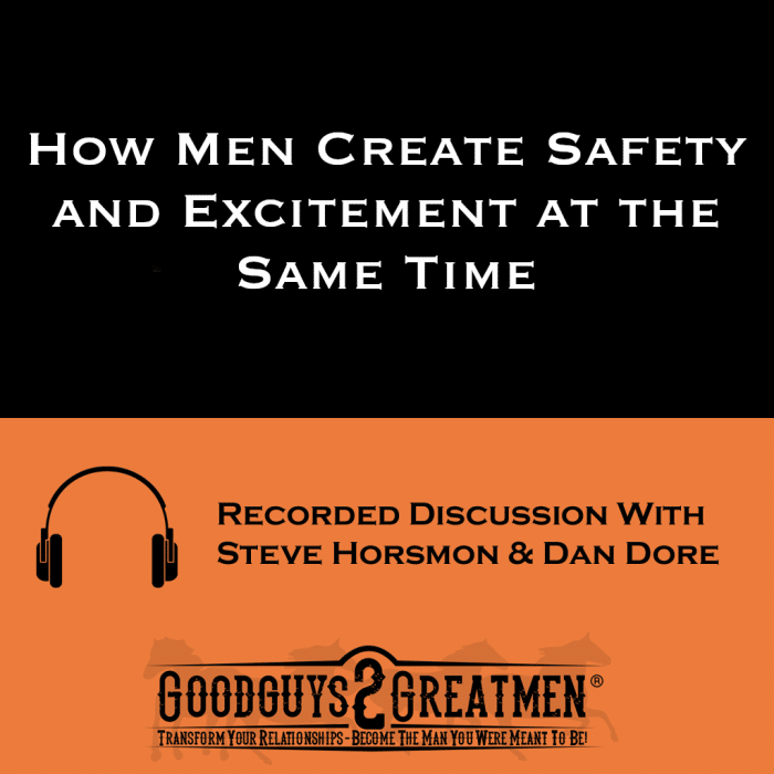 How Men Create Safety and Excitement at the Same Time