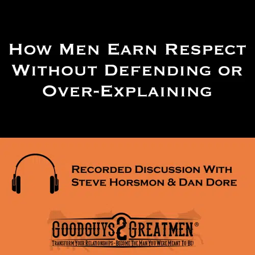 How Men Earn Respect Without Defending or Over-Explaining
