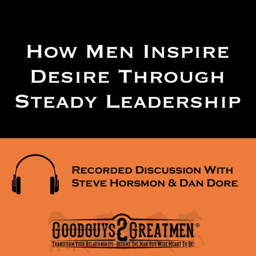How Men Inspire Desire Through Steady Leadership