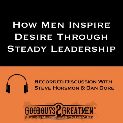 How Men Inspire Desire Through Steady Leadership