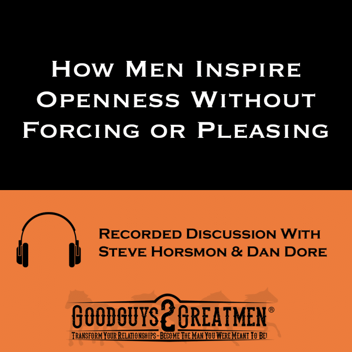 How Men Inspire Openness Without Forcing or Pleasing