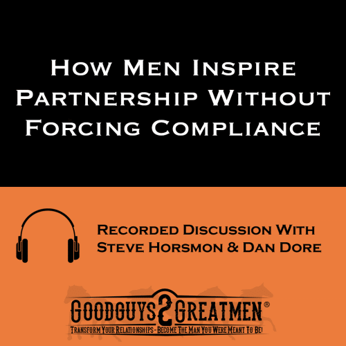 How Men Inspire Partnership Without Forcing Compliance