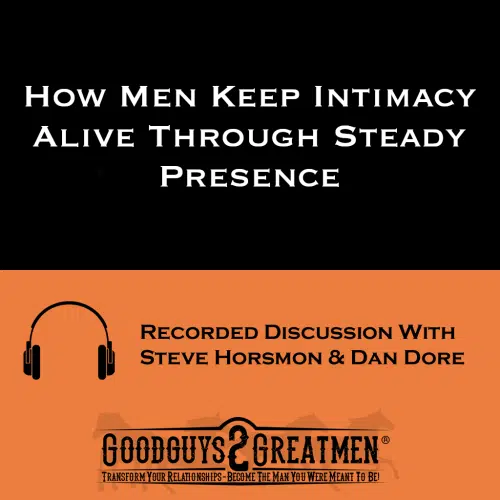 How Men Keep Intimacy Alive Through Steady Presence