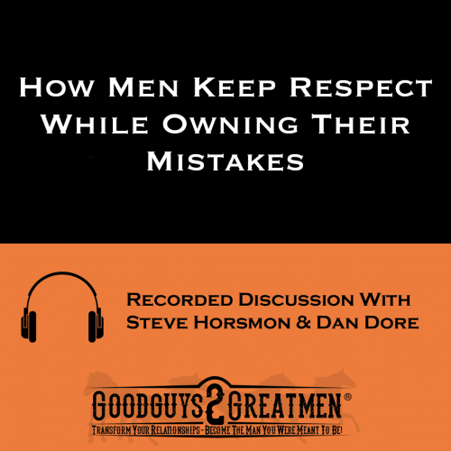 How Men Keep Respect While Owning Their Mistakes