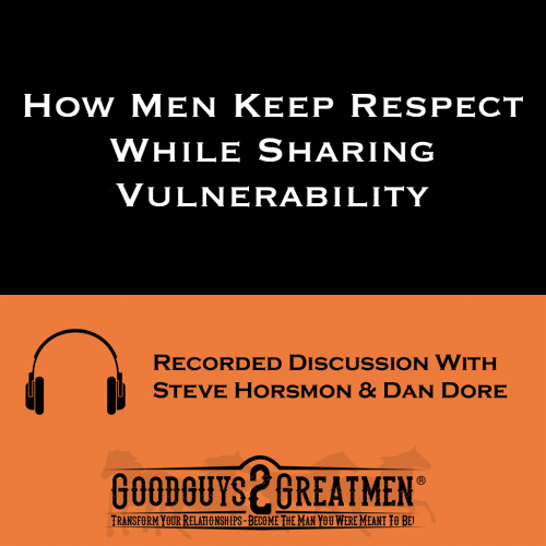 How Men Keep Respect While Sharing Vulnerability