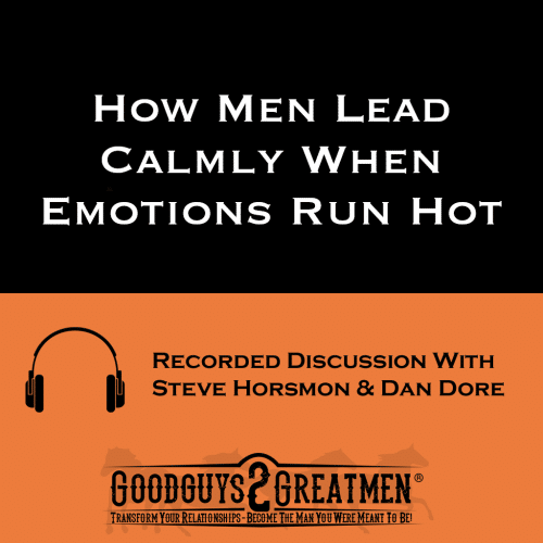 How Men Lead Calmly When Emotions Run Hot