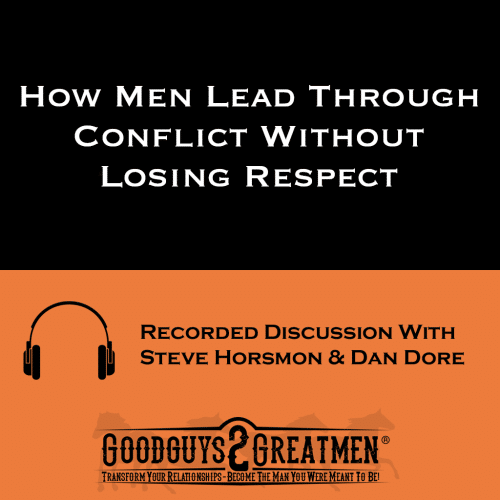 How Men Lead Through Conflict Without Losing Respect