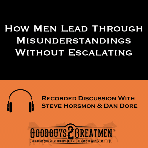 How Men Lead Through Misunderstandings Without Escalating