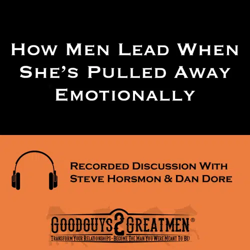 How Men Lead When She’s Pulled Away Emotionally