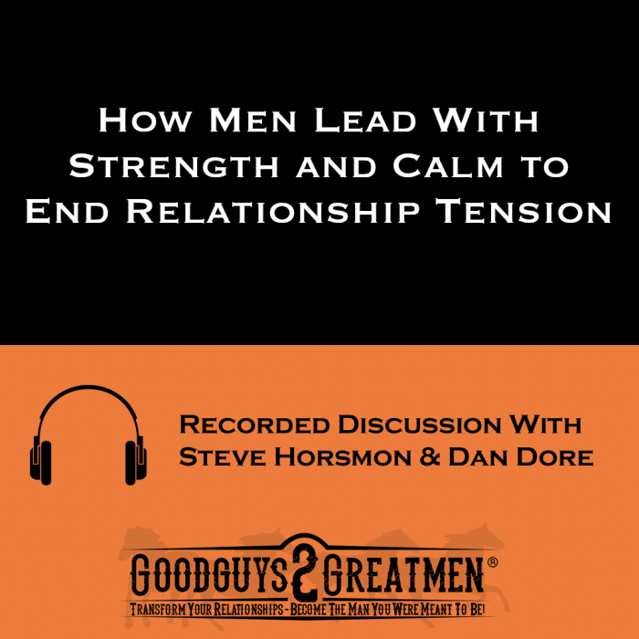 How Men Lead With Strength and Calm to End Relationship Tension