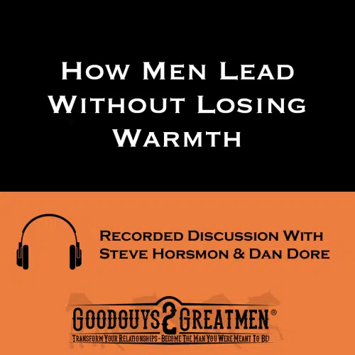 How Men Lead Without Losing Warmth