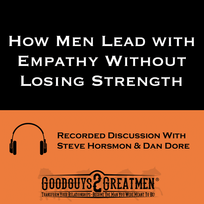 How Men Lead with Empathy Without Losing Strength